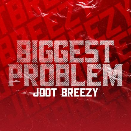 Jdot Breezy - Biggest Problem